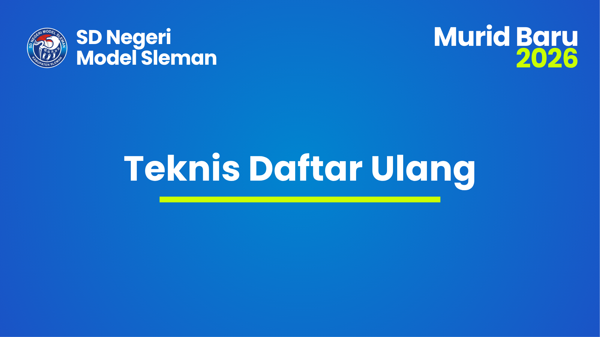 INFORMASI TEKNIS DAFTAR ULANG PESERTA DIDIK DITERIMA TAHUN AJARAN 2026/2027